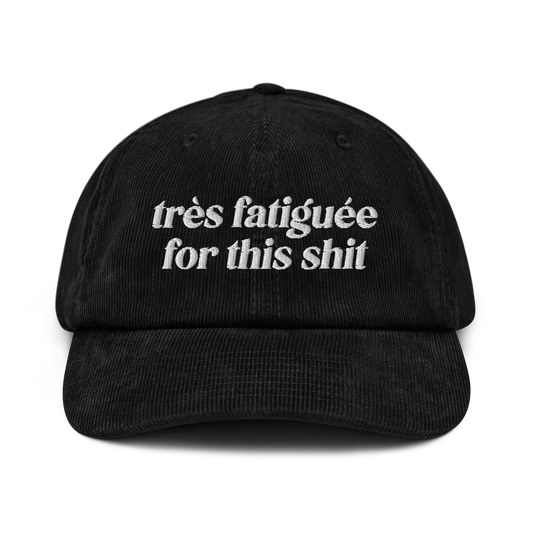 Très fatiguée for this shit - Corduroy hat*