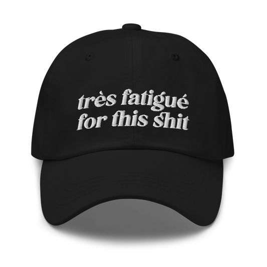 Très Fatigué For This Shit - Hat