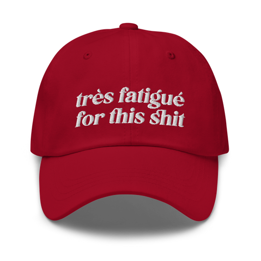 Très Fatigué For This Shit - Hat