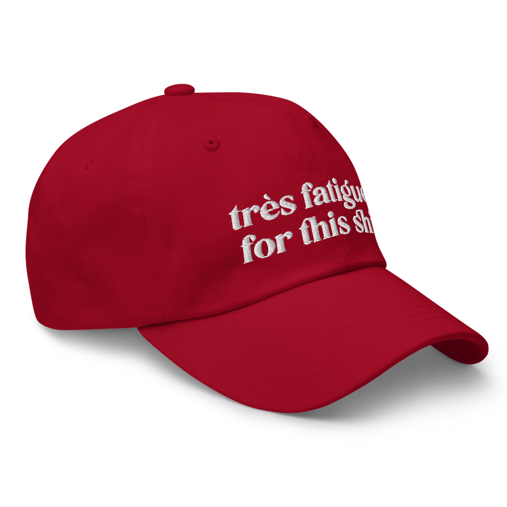 Très Fatigué For This Shit - Hat