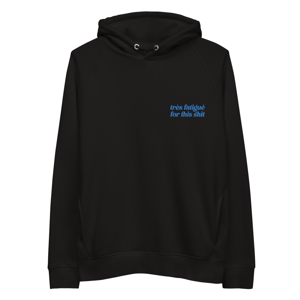 Très fatigué for this shit - Unisex pullover eco hoodie (Embroidered)