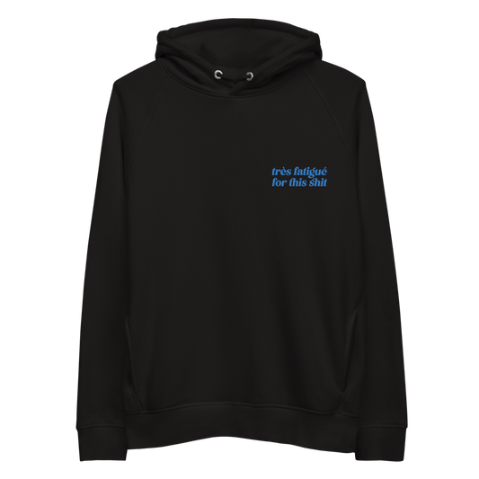 Très fatigué for this shit - Unisex pullover eco hoodie (Embroidered)