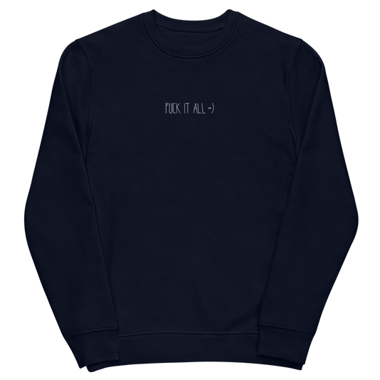 F**k it All =) - Unisex eco sweatshirt (Embroidered)