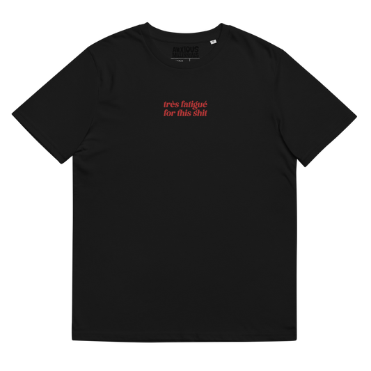Très fatigué for this shit - Unisex organic cotton t-shirt (Embroidered Red)