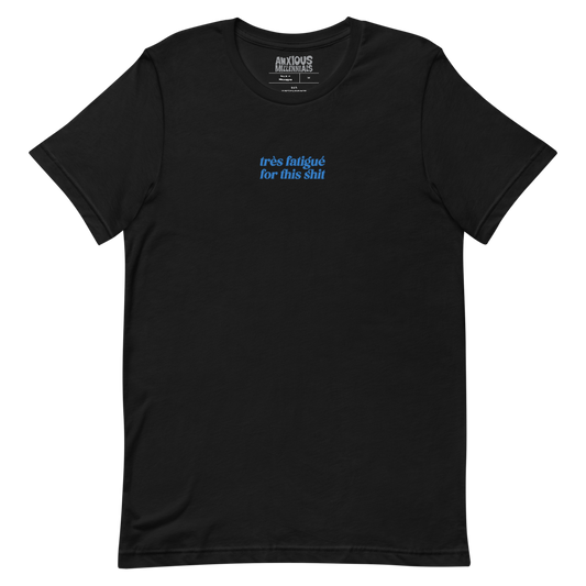 Très Fatigué For This Shit - Unisex T-Shirt (Embroidered)