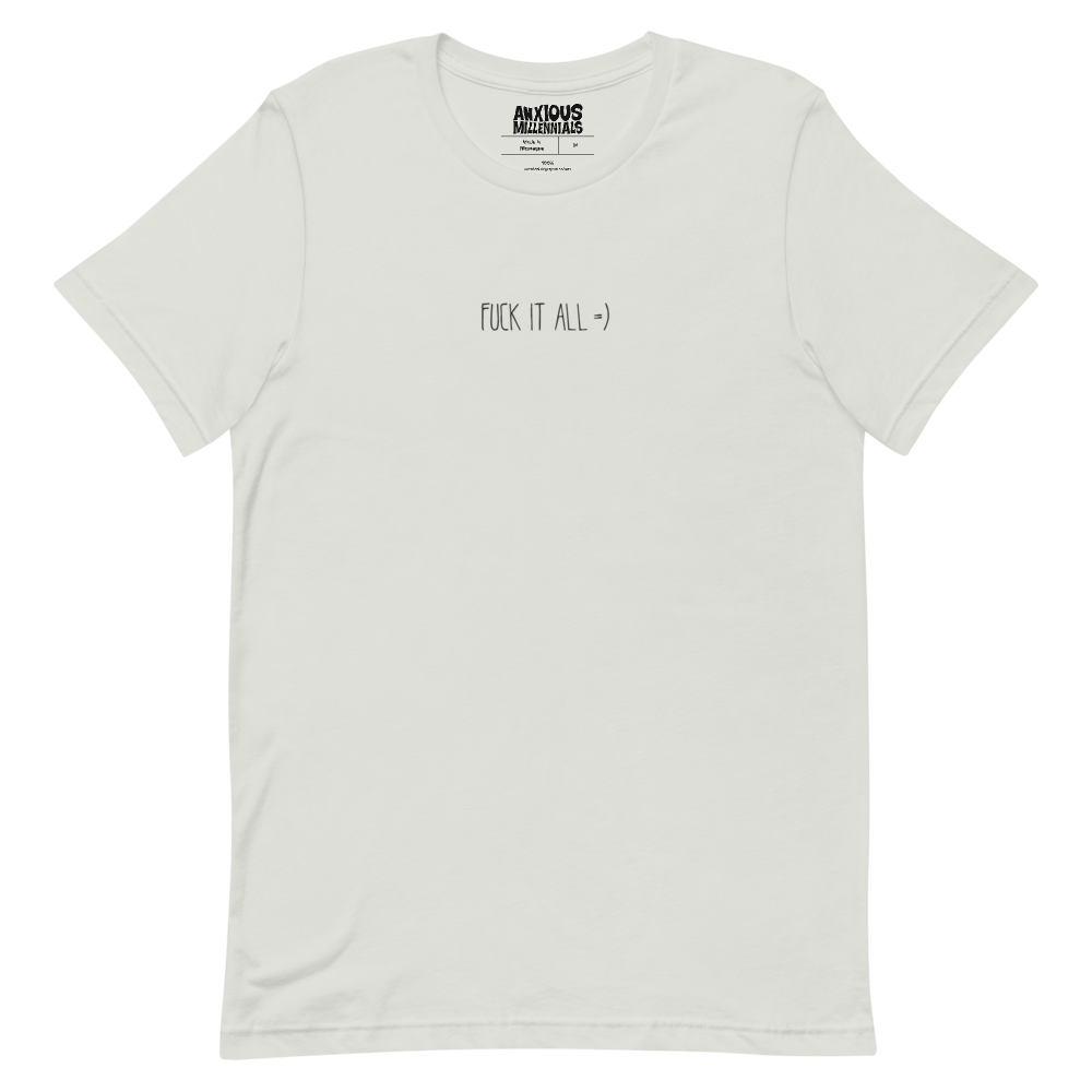 FUUU C K IT ALL =) - Unisex T-Shirt (Embroidered)