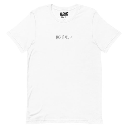 FUUU C K IT ALL =) - Unisex T-Shirt (Embroidered)