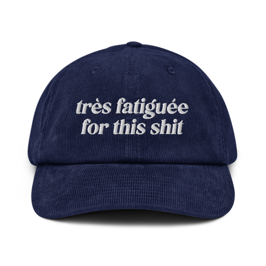 Très fatiguée for this shit - Corduroy hat*