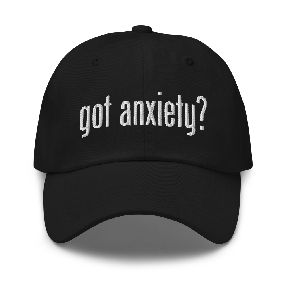 Got Anxiety ? - Hat
