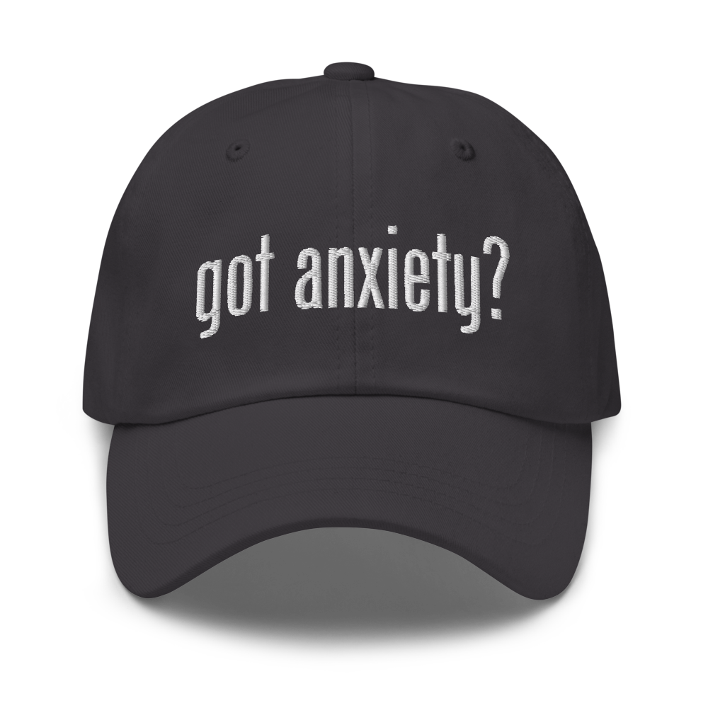 Got Anxiety ? - Hat