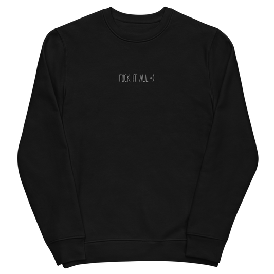 F**k it All =) - Unisex eco sweatshirt (Embroidered)